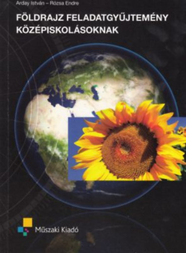 Arday Istv�n; R�zsa Endre - F�ldrajz feladatgy�jtem�ny k�z�piskol�soknak