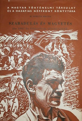 M. Somlyai Magda - Szabadul�s �s magvet�s (Az 1945-�s f�ldreform t�rt�net�b�l)