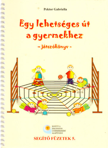 Pektor Gabriella - Egy lehets�ges �t a gyermekhez (j�tsz�k�nyv)