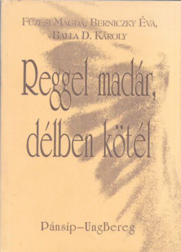 F�zesi-Berinczky-Balla - Reggel mad�r, d�lben k�t�l (dedik�lt)
