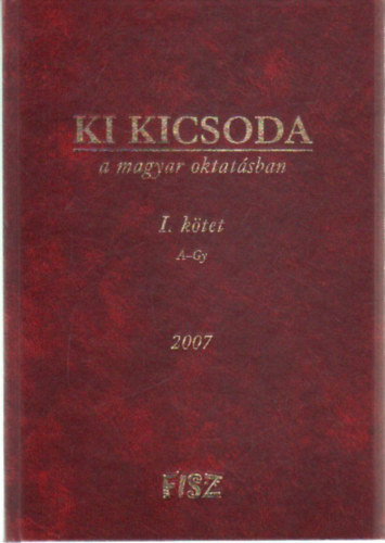 Radosiczky Imre - Ki kicsoda a magyar a magyar oktatsban I-III ktet 2007