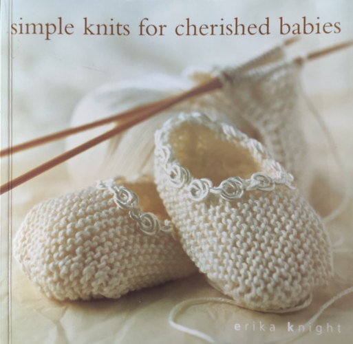 Erika Knight - Simple knits for cherished babies