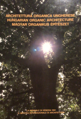 Architettura organica Ungherese - Hungarian Organic Architecture - Magyar organikus ptszet (olasz-angol-magyar nyelv)