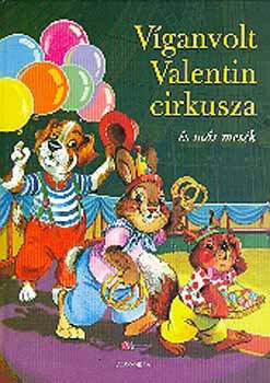 Zsuzsanna Edwards - Víganvolt Valentin cirkusza és más mesék