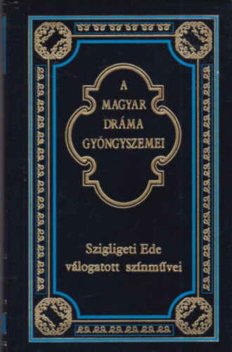 Szigligeti Ede vlogatott sznmvei (A magyar drma gyngyszemei 13.)