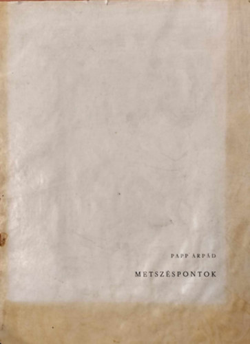 Papp Árpád - Metszéspontok (dedikált)
