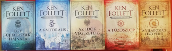 Ken Follett - Ken Follett Kingsbridge sorozat teljes 5 k�tet (Egy �j korszak hajnala, A katedr�lis, Az id�k v�gezet�ig, A t�zoszlop, A vil�goss�g fegyverei)