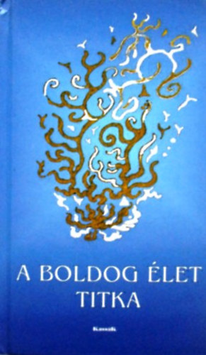 Gyrgy Edit - A boldog let titka (Tredkek az emberi boldogsgrl)