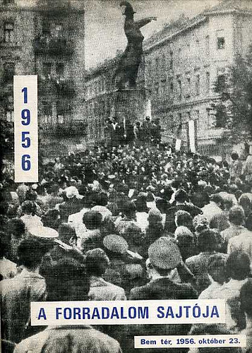 1956 - A forradalom sajt�ja (19 �js�g hasonm�sa a forradalom napjaib�l)