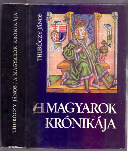 Thurczy Jnos - A magyarok krnikja (Bibliotheca Historica)