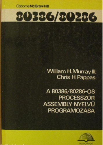 William H. Murray III. Chris H. Pappas - A 80386/80286-os processzor assembly nyelv programozsa