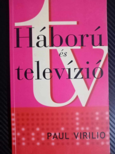 Paul Virilio - Hbor s televzi - A 304-es partszakasznl eltnt katona emlkre