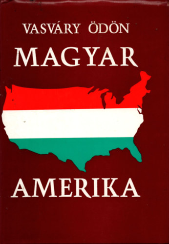 Vasváry Ödön - Magyar Amerika