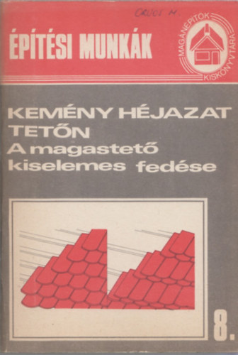 Messinger Gza  (szerk.) - Kemny hjazat tetn - A magastet kiselemes fedse