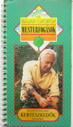 Dr. B�lint Gy�rgy - Mesterfog�sok -  kezd� �s halad� kert�szked�k sz�m�ra