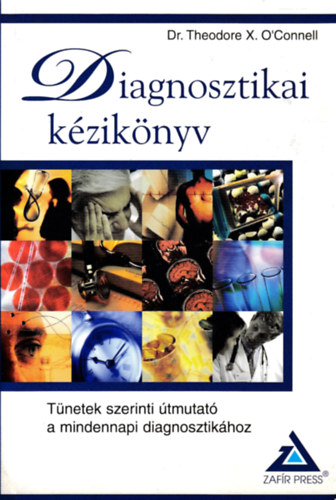 Dr. Theodore X. O'Connell - Diagnosztikai kziknyv - Tnetek szerinti tmutat a mindennapi diagnosztikhoz