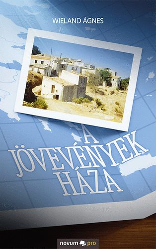 Wieland �gnes - A j�vev�nyek h�za