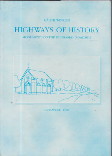 Gábor Winkler - Highways of History - Monuments on the hungarian Roadside