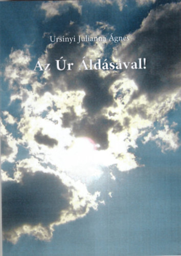 Ursinyi Julianna �gnes - Az �r �ld�s�val !