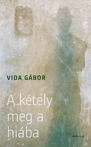 Vida Gábor - A kétely meg a hiába