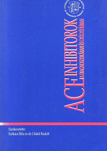 Székács Béla és de Chatel Rudolf - ACE Inhibitorok a diagnosztikában és gyógyításban