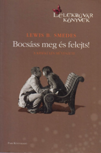 Lewis B. Smedes - Bocsss meg, s felejts!