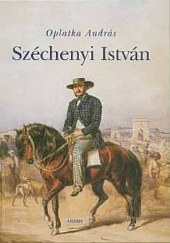 Oplatka Andr�s - Sz�chenyi Istv�n
