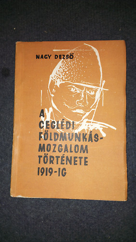 Nagy Dezs - A cegldi fldmunksmozgalom trtnete 1919-ig