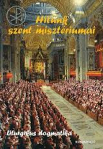 Hitünk szent misztériumai - Liturgikus dogmatika