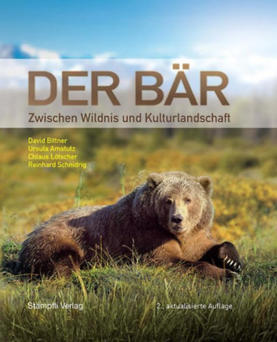 Ursula Amstutz, Chlaus L�tscher, Reinhard Schnidrig David Bittner - Der B�r: Zwischen Wildnis und Kulturlandschaft