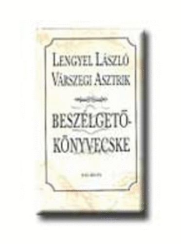 Vrszegi Asztrik Lengyel Lszl - BESZLGET-KNYVECSKE