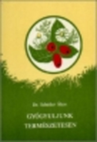 Dr. Schéder Ákos - Gyógyuljunk természetesen