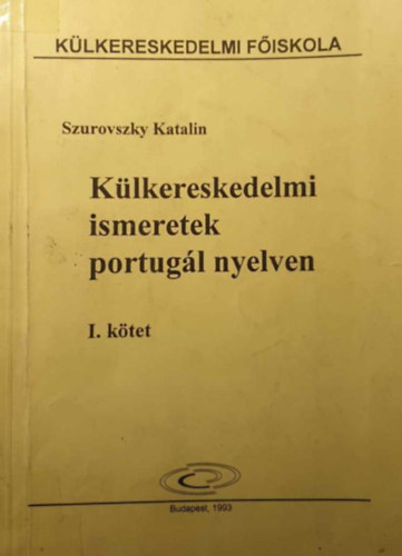 Szurovszky Katalin - Klkereskedelmi ismeretek portugl nyelven I-II.
