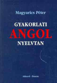 Magyarics P�ter - Gyakorlati angol nyelvtan