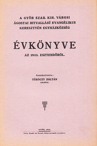 Trczy Zoltn  (sszell.) - A Gyr Szab. Kir. Vrosi gostai hitvalls evanglikus keresztyn egyhzkzsg vknyve az 1933. esztendrl