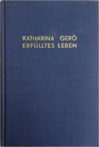 Katharina Ger� - Erf�lltes Leben
