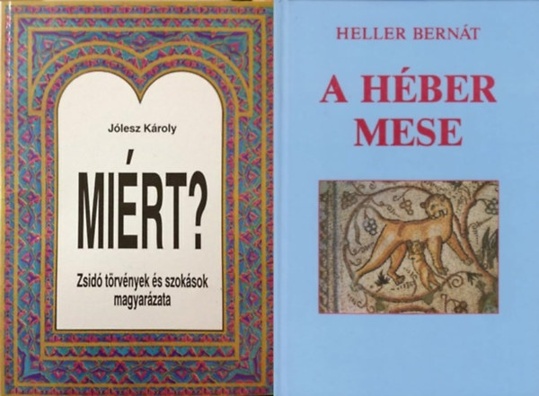 Heller Bern�t - 2 db k�nyv a zsid�s�gr�l: Mi�rt? Zsid� t�rv�nyek �s szok�sok magyar�zata + A h�ber mese