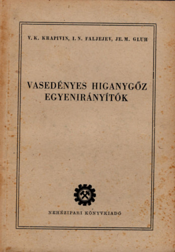 I. N. Faljejev, JE. M. Gluh Vlagyiszlav Krapivin - Vasedényes higanygőz egyenirányítók