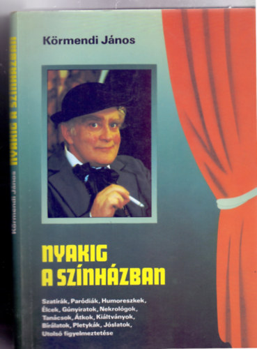 K�rmendi J�nos - Nyakig a sz�nh�zban (Szatirikus sz�nh�zt�rt�net I.)