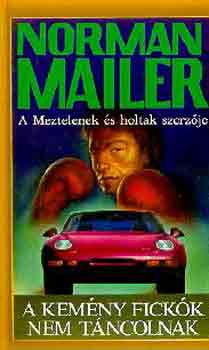 Norman Mailer - A kemény fickók nem táncolnak