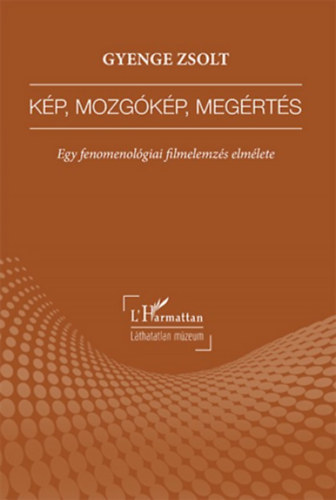Gyenge Zsolt - Kép, mozgókép, megértés