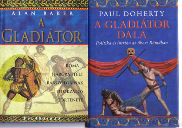 Paul Doherty Alan Baker - A gladitor + A gladitor dala - Politika s intrika az kori Rmban (2 m)