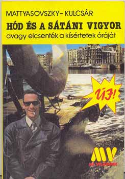 Mattyasovszky; Kulcsár - Hód és a sátáni vigyor avagy elcsenték a kísértetek óráját
