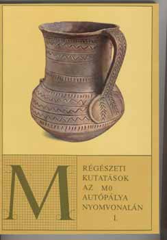 Havassy P.-Selmeczi L.  (szerk) - R�g�szeti kutat�sok az M0 aut�p�lya nyomvonal�n I-II.