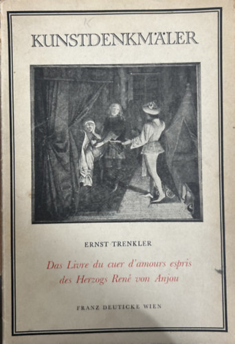 Ernst Trenkler - Das Livre du cuer d'amours espris des Herzogs Ren� von Anjou
