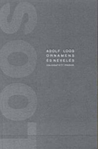 Adolf Loos - Ornamens s nevels - Vlogatott rsok