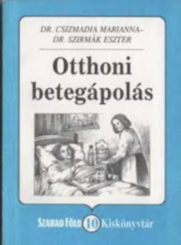 Dr. Csizmadia Marianna; Dr. Szirm�k Eszter - Otthoni beteg�pol�s