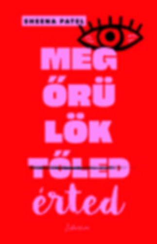 Sheena Patel - Meg�r�l�k �rted