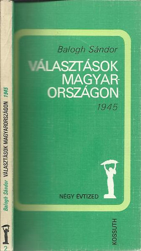 Balogh S�ndor - V�laszt�sok Magyarorsz�gon 1945