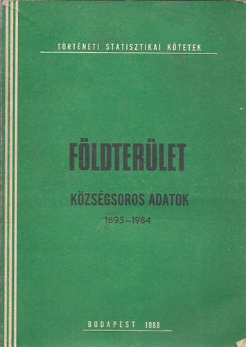 K�zponti Statisztikai Hivatal - F�ldter�let - K�zs�gsoros adatok 1895-1984